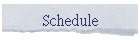 Schedule