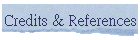 Credits & References